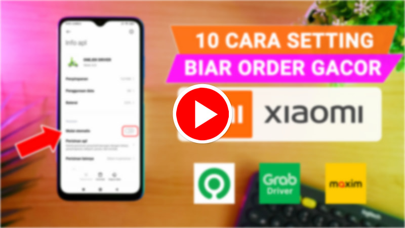 Youtube Trik Cara Setting XIAOMI Agar Order Driver Ojek Online Gacor